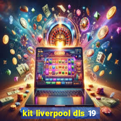 kit liverpool dls 19